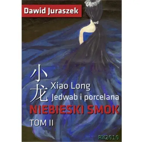 Jedwab i porcelana: niebieski smok, tom ii - ebook Oficyna wydawnicza rw 2010 andrzej ślużyński