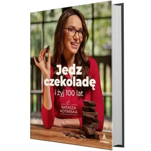 "Jedz czekoladę i żyj 100 lat" - Natasza Kotarska
