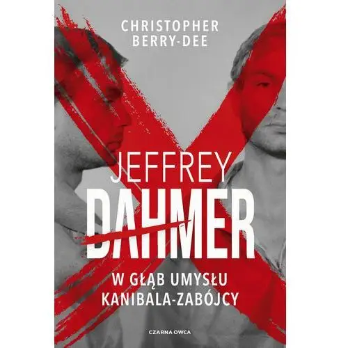 Jeffrey Dahmer: W głąb umysłu kanibala-zabójcy