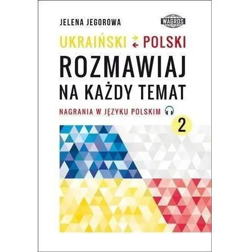 Ukraiński-polski. rozmawiaj na każdy temat 2 Jelena jegorowa