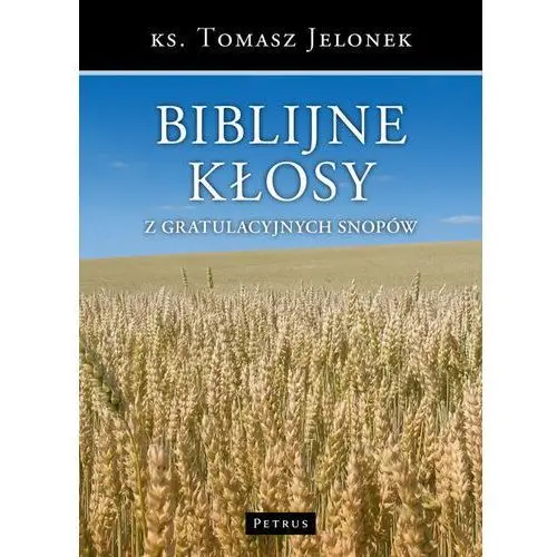 Biblijne kłosy z gratulacyjnych snopów Jelonek tomasz