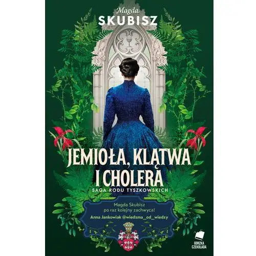 Jemioła, klątwa i cholera. Saga rodu Tyszkowskich