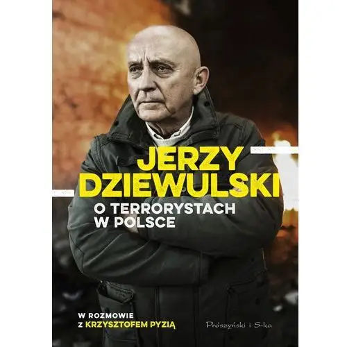 Jerzy dziewulski, krzysztof pyzia Jerzy dziewulski o terrorystach w polsce