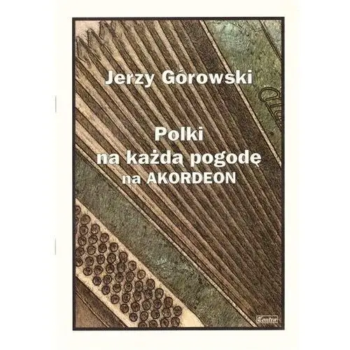 Jerzy Górowski. Polki na każdą pogodę na akordeon