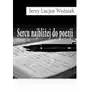 Sercu najbliżej do poezji - Jerzy Lucjan Woźniak, AZ#1B1BA36BEB/DL-ebwm/pdf Sklep on-line