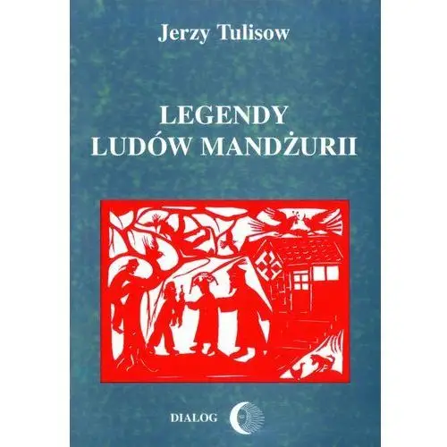 Legendy ludów mandżurii. tom ii Jerzy tulisow