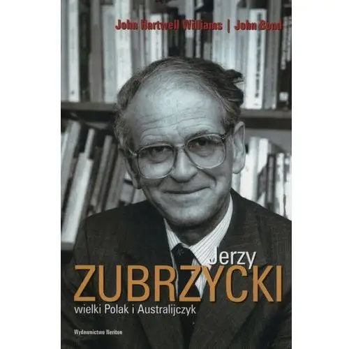 Jerzy Zubrzycki. Wielki Polak i Australijczyk