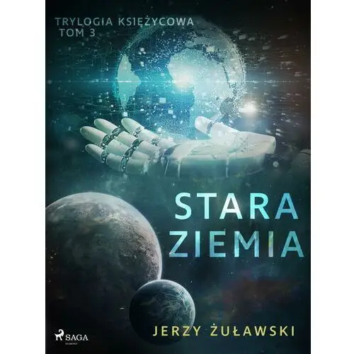 Trylogia księżycowa 3: stara ziemia Jerzy żuławski