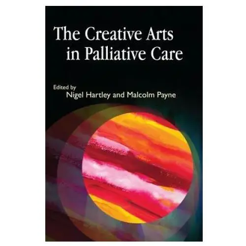 Jessica kingsley publishers Creative arts in palliative care