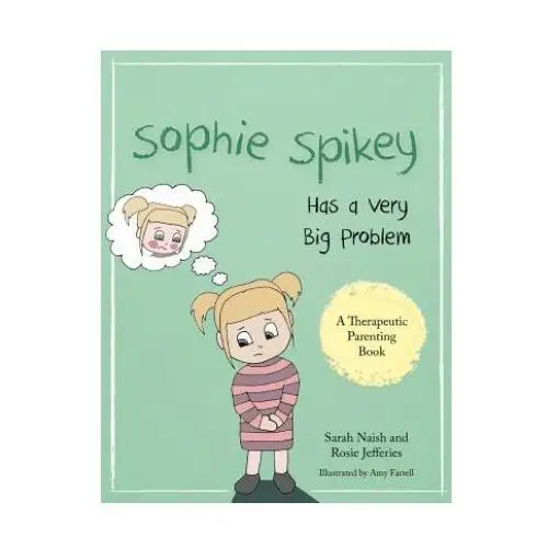 Jessica kingsley publishers Sophie spikey has a very big problem