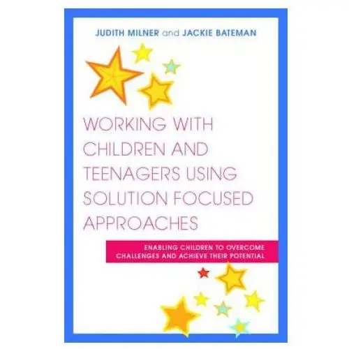 Jessica kingsley publishers Working with children and teenagers using solution focused approaches