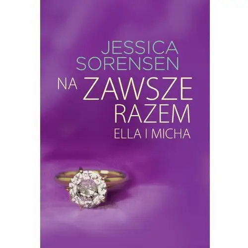 Jessica sorensen Na zawsze razem. ella i micha