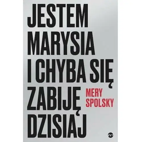 Jestem Marysia i chyba się zabiję dzisiaj