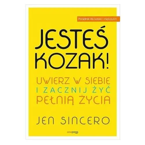 Jesteś kozak! Uwierz w siebie i zacznij żyć pełnią życia