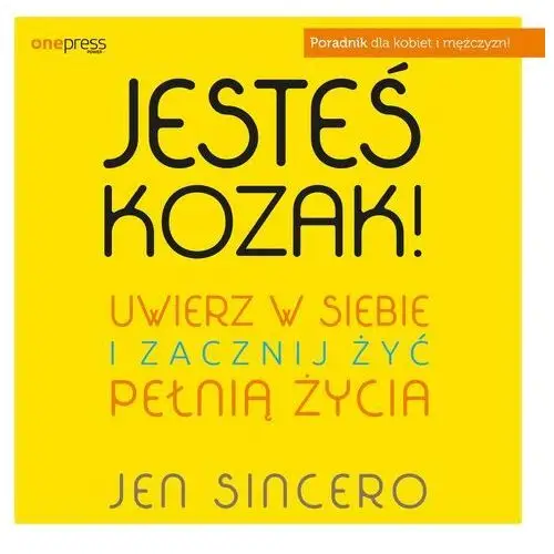 Jesteś kozak! Uwierz w siebie i zacznij żyć pełnią życia