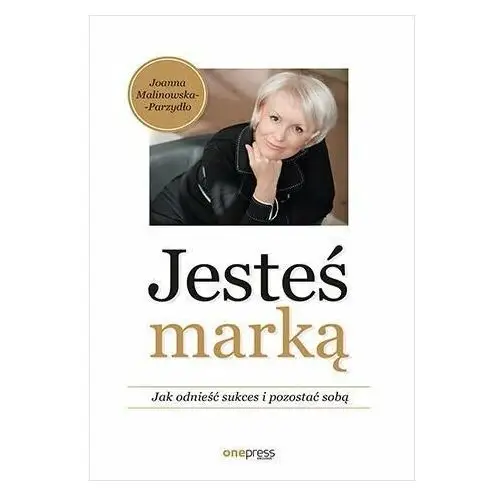 Jesteś marką. Jak odnieść sukces i pozostać sobą