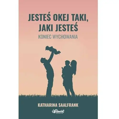 Jesteś okej taki, jaki jesteś. Koniec wychowania