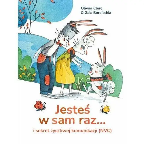 Jesteś w sam raz... i sekret życzliwej komunikacji (NVC)