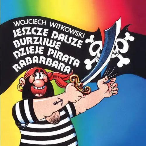 Jeszcze dalsze burzliwe dzieje pirata Rabarbara Wojciech Witkowski