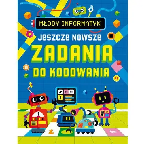 Jeszcze nowsze zadania do kodowania. Młody informatyk