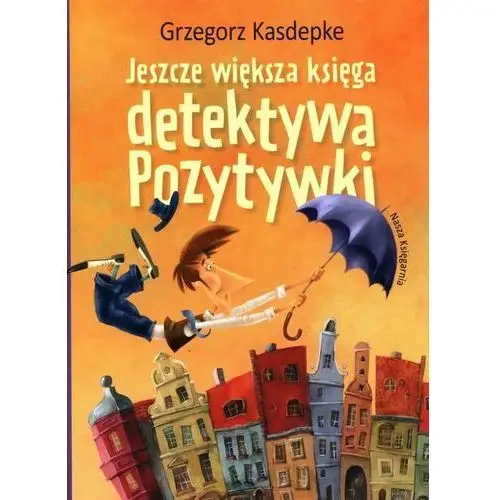 Jeszcze większa księga detektywa Pozytywki Grzegorz Kasdepke