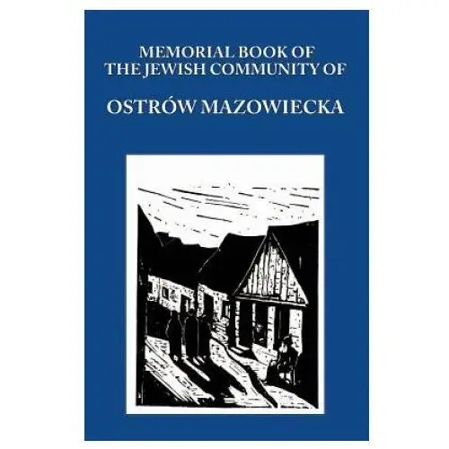 Jewishgen.inc Memorial (yizkor) book of the jewish community of ostrow mazowiecka