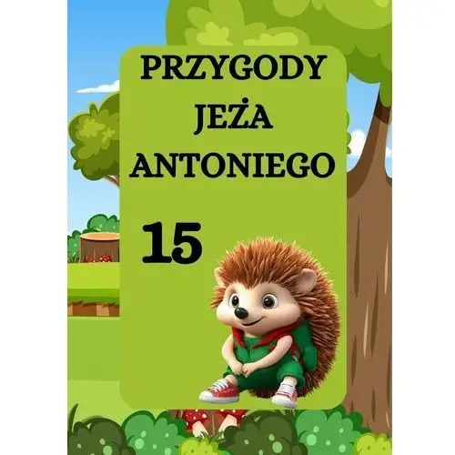 Jeż Antoni i pranie. Przygody jeża Antoniego. Tom 15