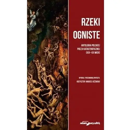 Jeżewski krzysztof andrzej Rzeki ogniste antologia polskiej poezji