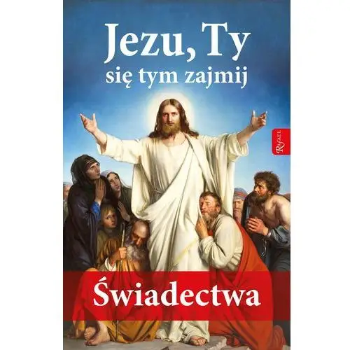 Jezu, ty się tym zajmij. świadectwa