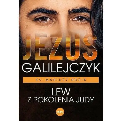 Jezus Galilejczyk. Lew z pokolenia Judy