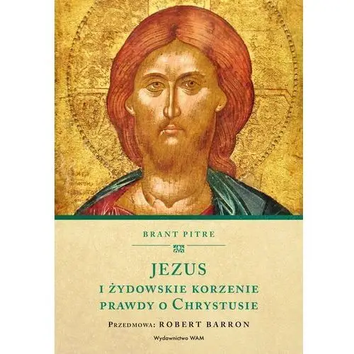 Jezus i żydowskie korzenie prawdy o Chrystusie