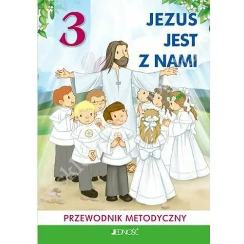 Jezus jest z nami. Religia. Poradnik metodyczny. Edukacja wczesnoszkolna