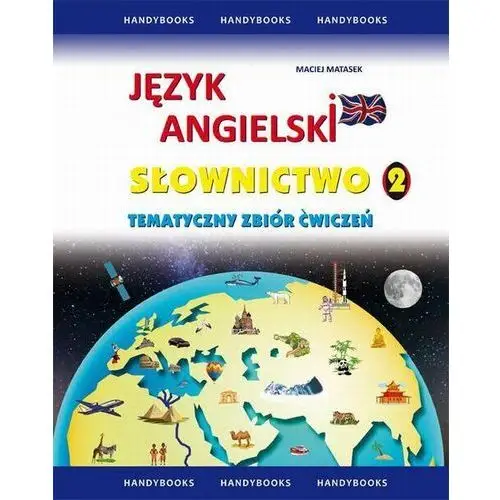 Język angielski. Słownictwo. Tematyczny zbiór ćwiczeń 2