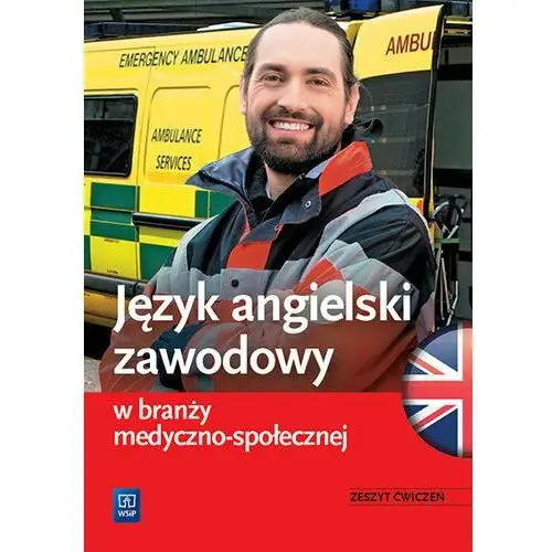 Język angielski zawodowy w branży medyczno-społecznej. Zeszyt ćwiczeń