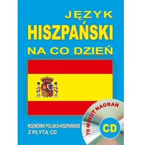 Język hiszpański na co dzień. Rozmówki polsko-hiszpańskie + CD