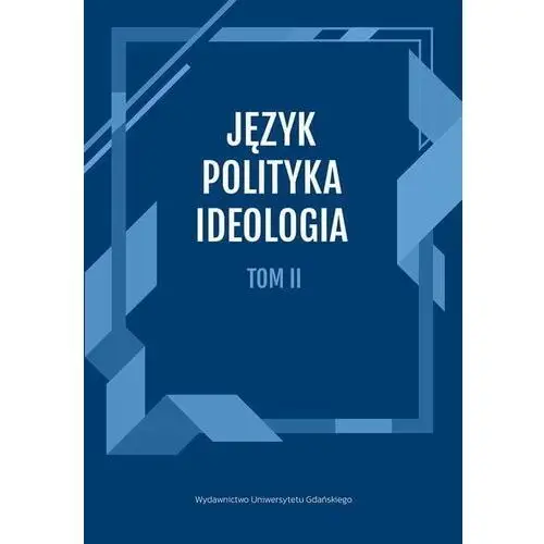 Język, polityka, ideologia tom 2., 978-83-8206-542-8