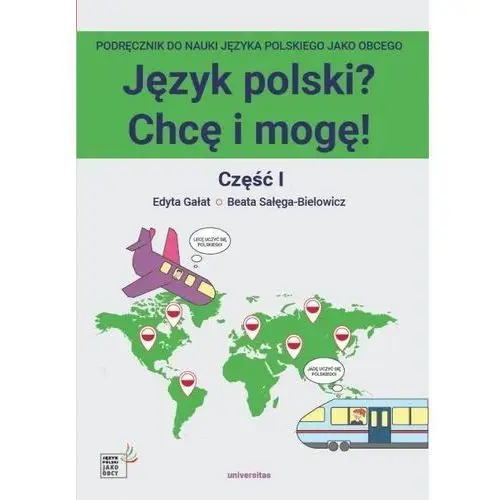 Język polski? Chcę i mogę! Część I: A1 - Gałat Edyta, Sałęga-Bielowicz Beata