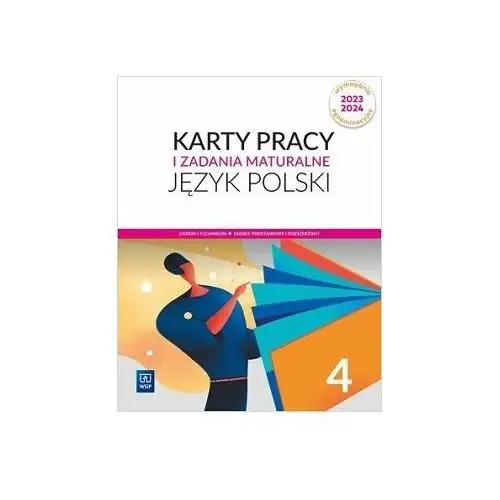 Język polski. Karty pracy i zadania maturalne. Klasa 4. Liceum i technikum. Zakres podstawowy i rozszerzony. Wymagania egzaminacyjne 2023–2024