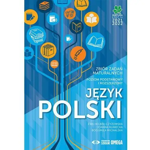 Język polski. Matura 2021/22. Zbiór zadań maturalnych. Poziom podstawowy i rozszerzony