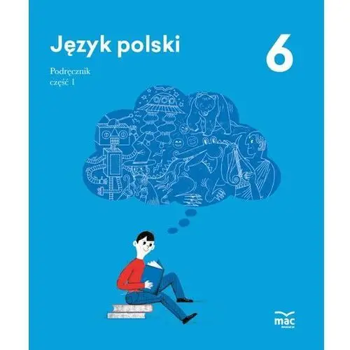 Język polski. Podręcznik. Klasa 6. Część 1