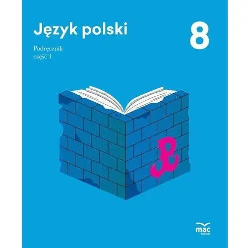 Język polski. Podręcznik. Klasa 8. Część 1