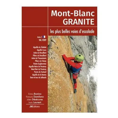 Jmeditions Mont-blanc granite tome 5, les plus belles voies d'escalade du mont-blanc - val veny (i)