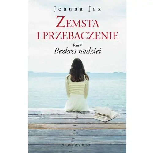 Joanna jax Zemsta i przebaczenie tom 5 bezkres nadziei