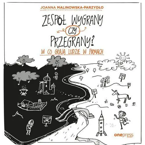 Joanna malinowska-parzydło Zespół wygrany czy przegrany? w co grają ludzie w firmach