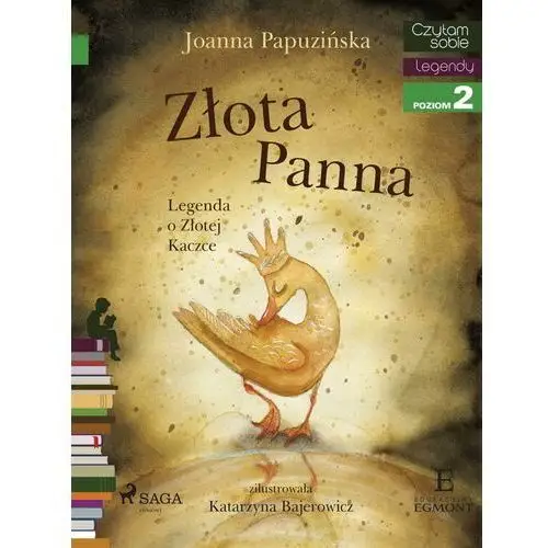 Joanna papuzińska Złota panna. legenda o złotej kaczce. czytam sobie. poziom 2