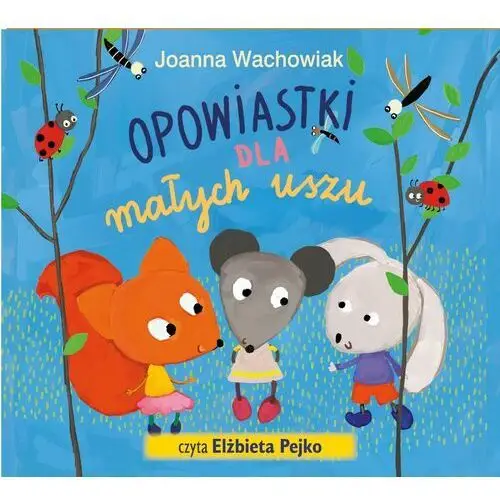 Joanna wachowiak Opowiastki dla małych uszu audiobook