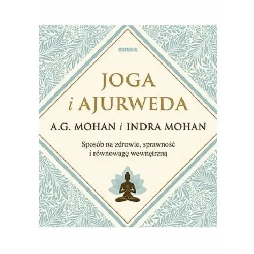 Joga i ajurweda. Sposób na zdrowie, sprawność i równowagę wewnętrzną