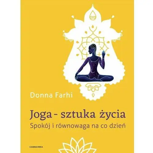 Joga – sztuka życia. Spokój i równowaga na co dzień