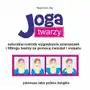 Joga twarzy. Naturalna metoda wygładzania zmarszczek i liftingu twarzy za pomocą ćwiczeń i masażu Sklep on-line