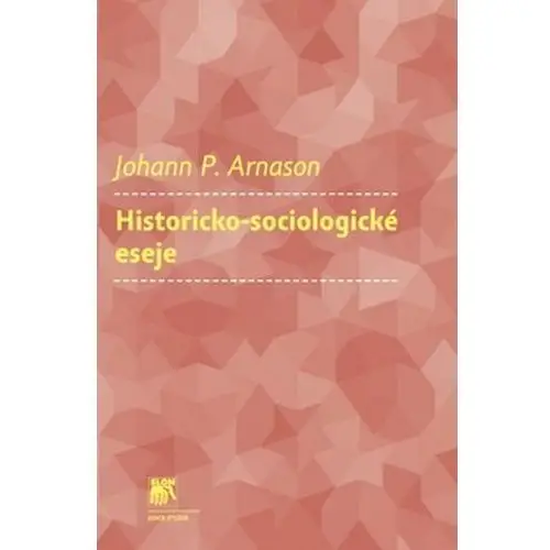Historicko-sociologické eseje Johann P. Arnason